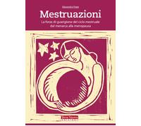 Mestruazioni. La forza di guarigione del ciclo mestruale dal menarca alla ...
