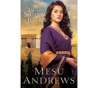 Mesu Andrews In the Shadow of Jezebel - A Novel (Tascabile)