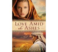 Mesu Andrews Love Amid the Ashes - A Novel (Tascabile)