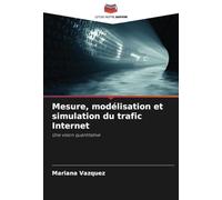 Mesure, modélisation et simulation du trafic Internet: Une vision quantitative