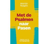 Met de Psalmen naar Pasen: Dagboek voor de Veertigdagentijd