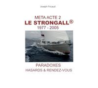 META ACTE 2 LE STRONGALL® 1977-2005: PARADOXES HASARDS & RENDEZ-VOUS