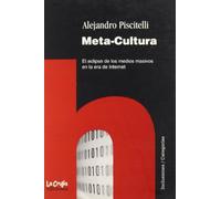 Meta-cultura. el eclipse de los medios masivos en la era de internet