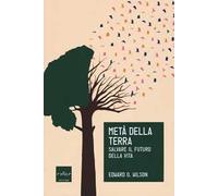 Metà della Terra. Salvare il futuro della vita