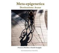 Meta-epigenetica. Destinazione Avatar