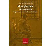 Metà giardino, metà galera. Le parole del carcere nella musica italiana