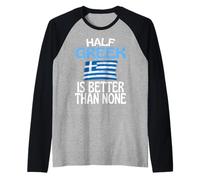 metà Greco è Meglio di Nessuno Divertente Grecia Citazione Maglia con Maniche Raglan