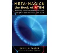 Meta-Magick: The Book of ATEM: Achieving New States of Consciousness Through NLP, Neuroscience and Ritual