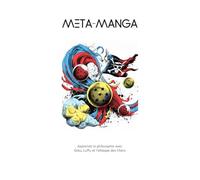 META-MANGA: Apprend la philosophie avec Goku, Luffy et L’attaque des titans