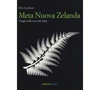 Meta Nuova Zelanda. Viaggio nella terra del rugby