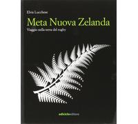 Meta Nuova Zelanda. Viaggio nella terra del rugby [Paperback] [Feb 07, 2013] Luc