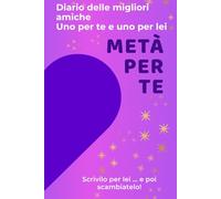 Metà per te - volume 2: Metà per te: Diario da scambiare con la tua migliore amica - ricordi, pensieri e momenti insieme (bambine 8-12 anni)