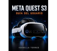 META QUEST S3 GUÍA DEL USUARIO: El manual definitivo paso a paso para dominar la realidad mixta, optimizar la configuración y solucionar problemas de tus gafas de realidad virtual con facilidad.