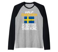 metà Svedese è Meglio di Nessuno Divertente Citazione Svedese Maglia con Maniche Raglan