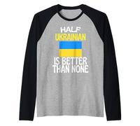 metà ucraino è Meglio di Nessuno Divertente Citazione Ucraina Maglia con Maniche Raglan