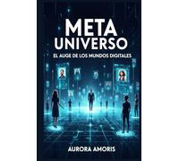 Meta Universo: El auge de los Mundos Digitales