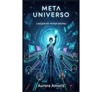 Meta Universo: L'ascesa dei Mondi Digitali: 1