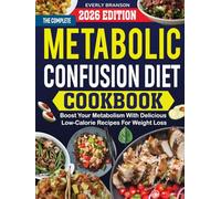 Metabolic Confusion Diet Cookbook: Boost Your Metabolism with Delicious, Low-Calorie Recipes for Weight Loss.