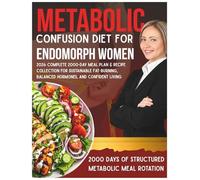 Metabolic Confusion Diet For Endomorph Women: 2026 Complete 2000-Day Meal Plan & Recipe Collection for Sustainable Fat-Burning, Balanced Hormones, and Confident Living