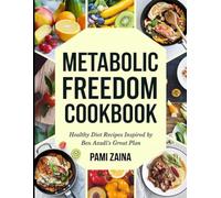 Metabolic Freedom Cookbook: Healthy Diet Recipes Inspired by Ben Azadi's Great Plan