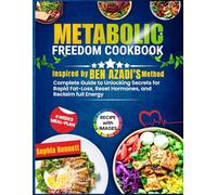 METABOLIC FREEDOM COOKBOOK: (Inspired by Ben Azadi’s Method) Complete Guide to Unlocking Secrets for Rapid Fat-Loss, Reset Hormones, and Reclaim full Energy