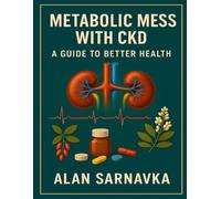 Metabolic Mess with CKD: A Guide to Better Health