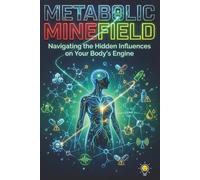 METABOLIC MINEFIELD: Navigating the Hidden Influences on Your Body's Engine