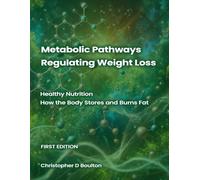 Metabolic Pathways Regulating Weight Loss: Healthy Nutrition - How the Body Stores and Burns Fat