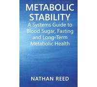 Metabolic Stability: A Systems Guide to Blood Sugar, Fasting, and Long-Term Metabolic Health