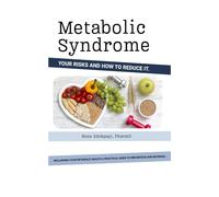 Metabolic Syndrome: Your Risk and How to Reduce it.
