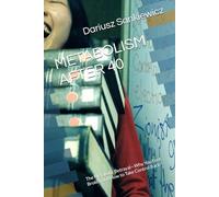 METABOLISM AFTER 40: The Metabolic Betrayal-Why You Feel Broken and How to Take Control Back