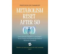 Metabolism Reset After 50: Easy Lifestyle Changes to Lose Weight, Boost Energy, and Reverse Age-Related Metabolic Slowdown
