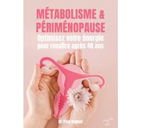 Métabolisme & périménopause - Optimisez votre énergie pour renaître après 40 ans