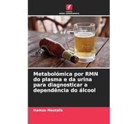 Metabolómica por RMN do plasma e da urina para diagnosticar a dependência do álcool