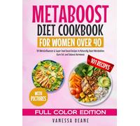 MetaBoost Diet Cookbook for Women Over 40 (Full Color Edition): 101 MetaInfluencer & Super Food Based Recipes to Naturally Boost Metabolism, Burn Fat, and Balance Hormones