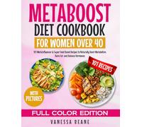 MetaBoost Diet Cookbook for Women Over 40 (Full Color Edition): 101 MetaInfluencer & Super Food Based Recipes to Naturally Boost Metabolism, Burn Fat, and Balance Hormones