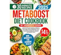 Metaboost Diet Cookbook: Quick 30-Minute Recipes to Balance Hormones, Boost Metabolism & Burn Fat -With a 14-Day Meal Plan and Gentle Mini Workouts | Inspired by Meredith Shirk