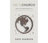 MetaChurch: How to Use Digital Ministry to Reach People and Make Disciples