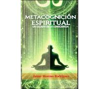 METACOGNICIÓN ESPIRITUAL: Un legado de la consciencia