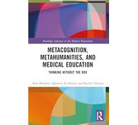 Metacognition, Metahumanities, and Medical Education: Thinking Without the Box