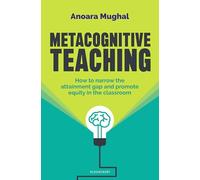 Metacognitive Teaching: How to narrow the attainment gap and promote equity in the classroom