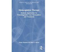 Metacognitive Therapy: Modern Approaches for Transdiagnostic Case Formulation and Treatment
