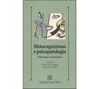 Metacognizione e psicopatologia. Valutazione e trattamento - Dimaggio G. (...