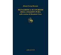 Metacritica sui purismi della ragion pura nella versione di Benedetto Croce. Con