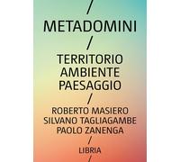 Metadomini. Territorio ambiente paesaggio - [Libria]