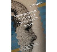 Metaepigenetic Theories of Mental Health Issues: Reframing Psychological Suffering Through Embodied Inheritance and Signal Memory