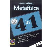 Metafisica 4 in 1. Cos'è la metafisica. Pensa il bene e ti verrà dato. Un tesoro in più per te. Numerologia (Vol. 2)