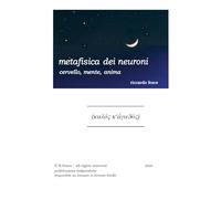 Metafisica dei neuroni: cervello, mente, anima