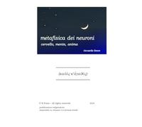 metafisica dei neuroni: cervello, mente, anima