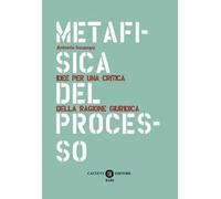 Metafisica del processo. Idee per una critica della ragione giuridica